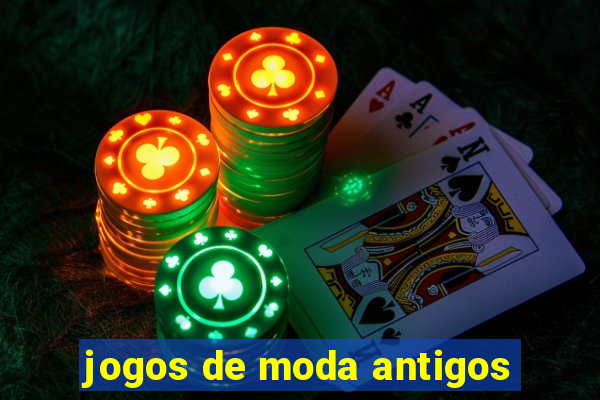 jogos de moda antigos